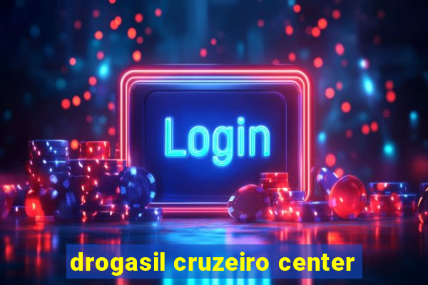 drogasil cruzeiro center